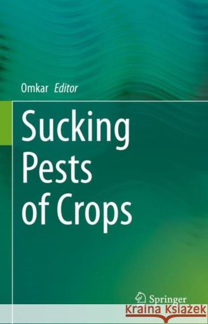 Sucking Pests of Crops Omkar 9789811561481 Springer - książka