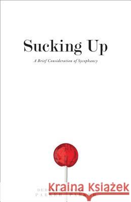 Sucking Up: A Brief Consideration of Sycophancy Deborah Parker Mark L. Parker 9780813940892 University of Virginia Press - książka