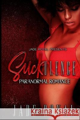 SUCKulence: Paranormal Romance Jade Royal 9781704584003 Independently Published - książka