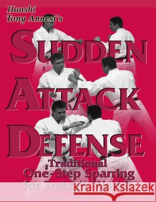 Sudden Attack Defense: Traditional One-step Sparring for Today's World Annesi, Tony 9781545012550 Createspace Independent Publishing Platform - książka