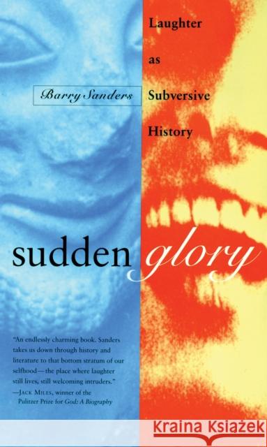 Sudden Glory: Laughter as Subversive History Barry Sanders 9780807062050 Beacon Press - książka