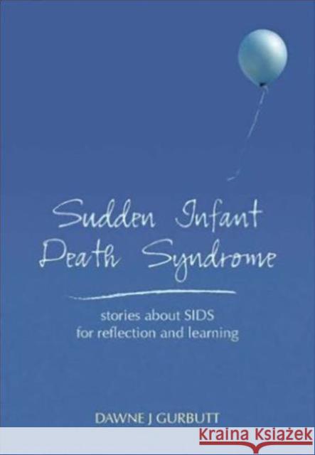 Sudden Infant Death Syndrome: Learning from Stories about Sids, Motherhood and Loss Dawne J. Gurbutt   9781846190384 Radcliffe Publishing Ltd - książka