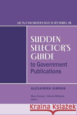 Sudden Selector's Guide to Government Publications Alexandra Simons, Mary Feeney 9780838989159 Eurospan (JL) - książka