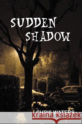 Sudden Shadow Chris Waters 9781479768875 Xlibris Corporation - książka