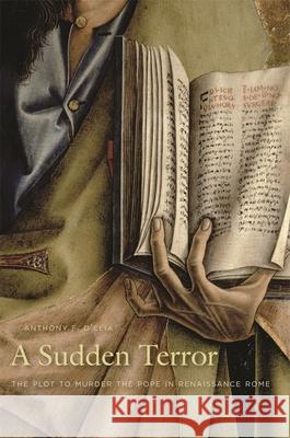 Sudden Terror: The Plot to Murder the Pope in Renaissance Rome D'Elia, Anthony F. 9780674061811 HARVARD UNIVERSITY PRESS - książka