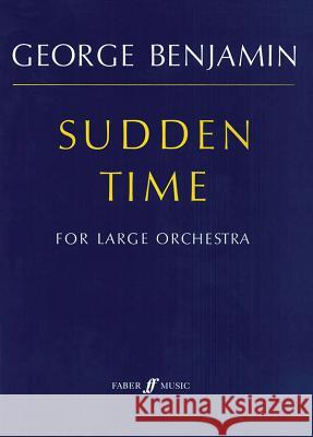 Sudden Time: Full Score Benjamin, George 9780571515219 Faber Music Ltd - książka
