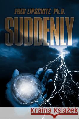 Suddenly Fred Lipschit 9781479780273 Xlibris Corporation - książka