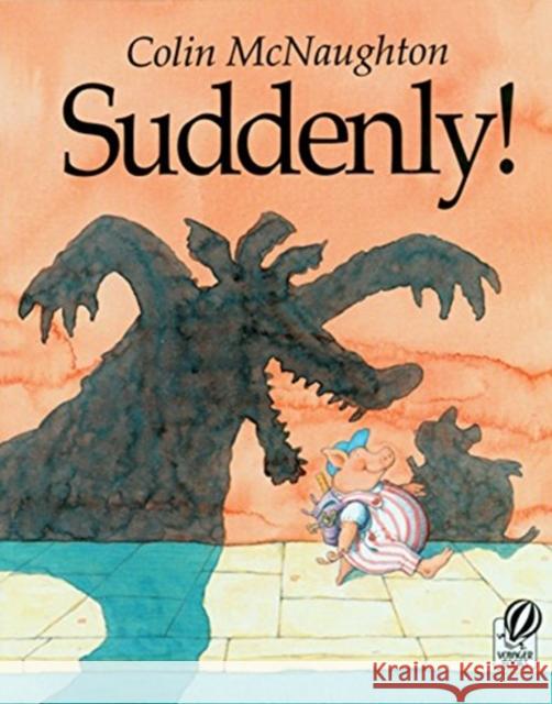 Suddenly!: A Preston Pig Story Colin McNaughton 9780152016999 Voyager Books - książka
