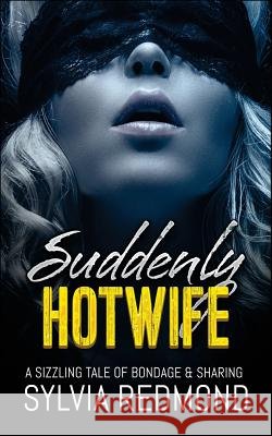 Suddenly Hotwife Sylvia Redmond 9781541192591 Createspace Independent Publishing Platform - książka
