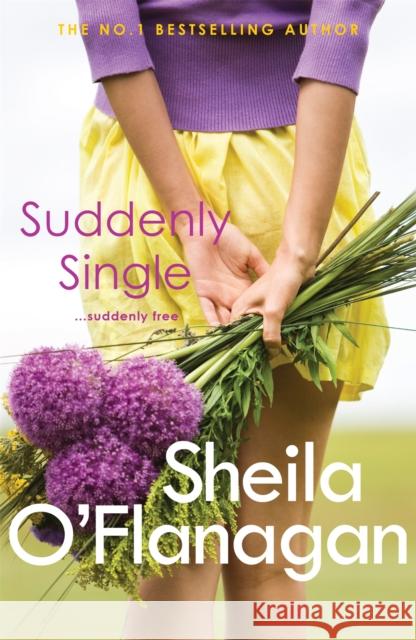 Suddenly Single: An unputdownable tale full of romance and revelations Sheila O'Flanagan 9780755329953 Headline Publishing Group - książka