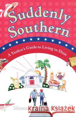 Suddenly Southern: A Yankee's Guide to Living in Dixie Maureen Duffin-Ward, Gary Hallgren 9780743254953 Simon & Schuster - książka