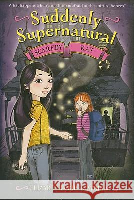 Suddenly Supernatural: Scaredy Kat Elizabeth Cody Kimmel 9780316087452 Little, Brown Books for Young Readers - książka