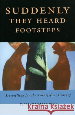 Suddenly They Heard Footsteps: Storytelling for the Twenty-first Century Yashinsky, Dan 9781578069279 University Press of Mississippi - książka