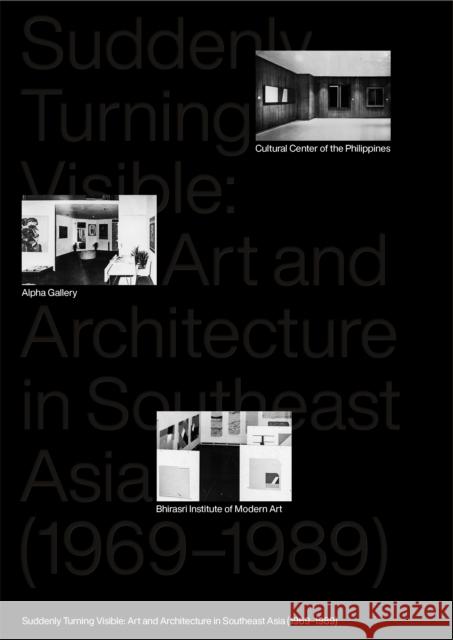 Suddenly Turning Visible: Art and Architecture in Southeast Asia (1969-1989) Shabbir Hussain Mustafa 9789811406522 National Gallery Singapore - książka