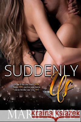 Suddenly Us Marie Skye 9781544899220 Createspace Independent Publishing Platform - książka