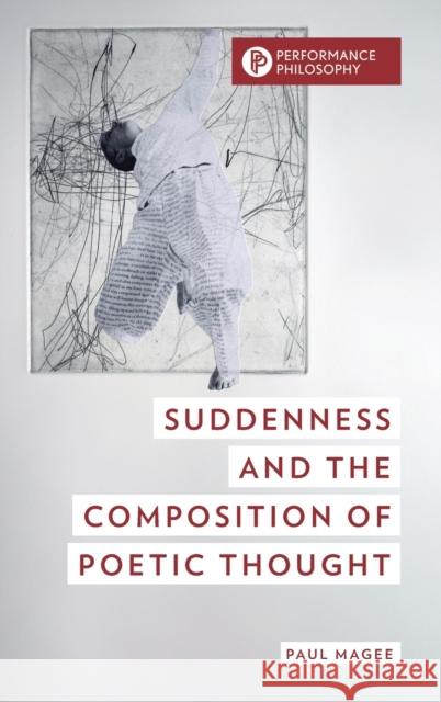 Suddenness and the Composition of Poetic Thought Paul Magee 9781538153529 Rowman & Littlefield - książka