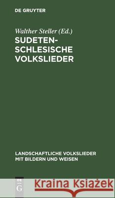 Sudetenschlesische Volkslieder Max Odoy, Walther Steller, No Contributor 9783112383216 De Gruyter - książka