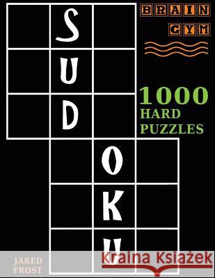 Sudoku: 1000 Hard Puzzles To Exercise Your Brain: Brain Gym Series Book Frost, Jared 9781943828388 Fat Dog Publishing, LLC - książka