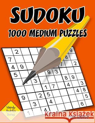 Sudoku: 1,000 Medium Puzzles: Handy Sudoku Series Book Tom Handy 9781534980822 Createspace Independent Publishing Platform - książka