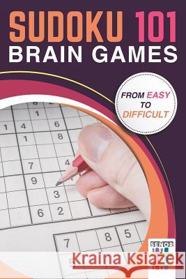 Sudoku 101 Brain Games from Easy to Difficult Senor Sudoku 9781645214830 Senor Sudoku - książka