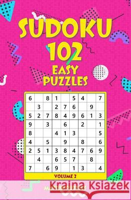 SUDOKU 102 Easy Puzzles Puzzles, Matrix 9781986605793 Createspace Independent Publishing Platform - książka