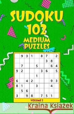 SUDOKU 102 Medium Puzzles Puzzles, Matrix 9781986605885 Createspace Independent Publishing Platform - książka