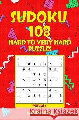 Sudoku: 108 Hard to Very Hard Puzzles Matrix Puzzles 9781981213276 Createspace Independent Publishing Platform - książka