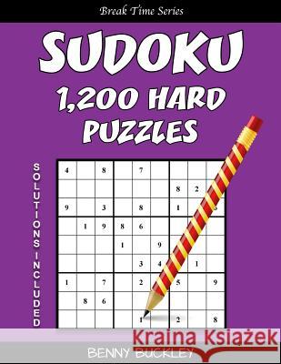 Sudoku 1,200 Hard Puzzles. Solutions Included: A Break Time Series Book Benny Buckley 9781537389943 Createspace Independent Publishing Platform - książka