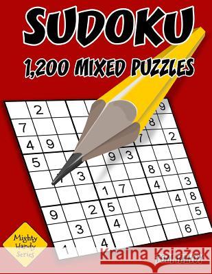 Sudoku: 1,200 Mixed Puzzles. 300 Easy, 300 Medium, 300 Hard and 300 XHard.: Mighty Handy Series Book Handy, Tom 9781535003636 Createspace Independent Publishing Platform - książka