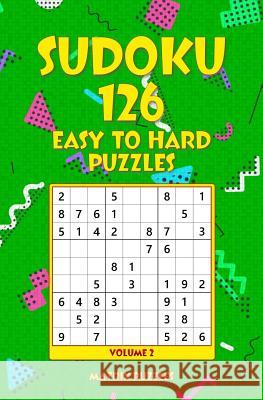 SUDOKU 126 Easy to Hard Puzzles Puzzles, Matrix 9781986608190 Createspace Independent Publishing Platform - książka