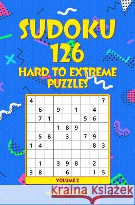 SUDOKU 126 Hard to Extreme Puzzles Puzzles, Matrix 9781986608367 Createspace Independent Publishing Platform - książka