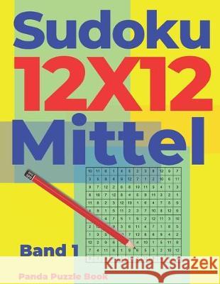 Sudoku 12x12 Mittel - Band 1: Sudoku Irregular - Sudoku Varianten - Logikspiele Für Erwachsene Book, Panda Puzzle 9781085826723 Independently Published - książka