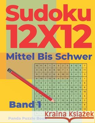 Sudoku 12x12 Mittel Bis Schwer - Band 1: Sudoku Irregular - Sudoku Varianten -Logikspiele Für Erwachsene Panda Puzzle Book 9781086472776 Independently Published - książka