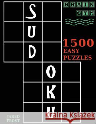 Sudoku: 1500 Easy Puzzles to Exercise Your Brain: Big Book, Great Value. Brain Gym Series Book. Jared Frost 9781943828401 Fat Dog Publishing, LLC - książka