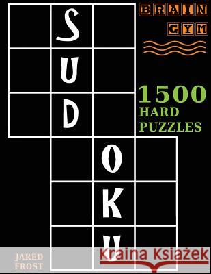 Sudoku: 1500 Hard Puzzles to Exercise Your Brain: Big Book, Great Value. Brain Gym Series Book. Jared Frost 9781943828425 Fat Dog Publishing, LLC - książka