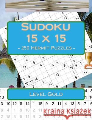 Sudoku 15 X 15 - 250 Hermit Puzzles - Level Gold: Book for Your Rest Andrii Pitenko 9781986134750 Createspace Independent Publishing Platform - książka