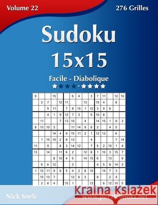 Sudoku 15x15 - Facile à Diabolique - Volume 22 - 276 Grilles Snels, Nick 9781511994552 Createspace - książka