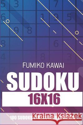 Sudoku 16x16: 100 Sudoku Stress Relief Puzzles Fumiko Kawai 9781983020070 Independently Published - książka