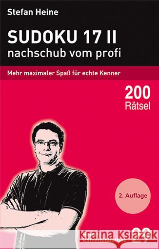 Sudoku 17 - nachschub vom profi. Bd.2 : Mehr maximaler Spaß für echte Kenner Heine, Stefan   9783939940289 Presse Service Heine - książka