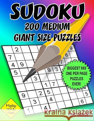 Sudoku 200 Medium Giant Size Puzzles: Biggest 9 X 9 One Per Page Puzzles Ever! A Mighty Handy Giant Series Book Handy, Tom 9781535423700 Createspace Independent Publishing Platform - książka