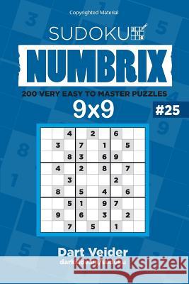 Sudoku 200 Very Easy to Master Puzzles 9x9 (Volume 25) Dart Veider 9781542850308 Createspace Independent Publishing Platform - książka