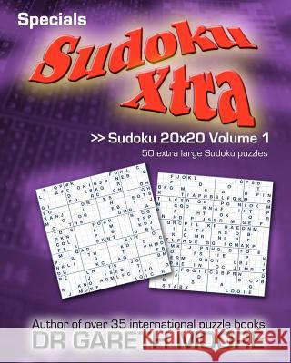 Sudoku 20x20 Volume 1: Sudoku Xtra Specials Dr Gareth Moore 9781467987899 Createspace - książka
