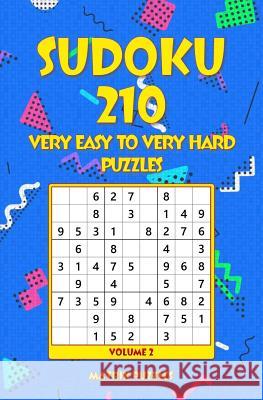SUDOKU 210 Very Easy to Very Hard Puzzles Puzzles, Matrix 9781986609814 Createspace Independent Publishing Platform - książka