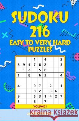 Sudoku: 216 Easy to Very Hard Puzzles Matrix Puzzles 9781981215737 Createspace Independent Publishing Platform - książka
