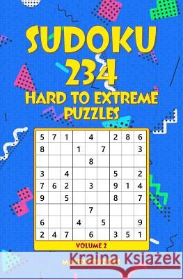 SUDOKU 234 Hard to Extreme Puzzles Puzzles, Matrix 9781986608565 Createspace Independent Publishing Platform - książka