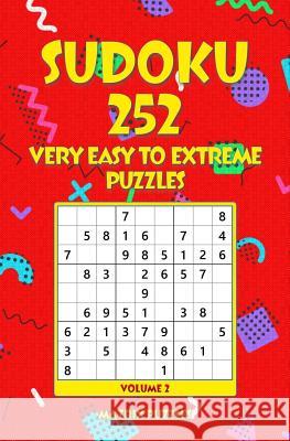 SUDOKU 252 Very Easy to Extreme Puzzles Puzzles, Matrix 9781986610285 Createspace Independent Publishing Platform - książka