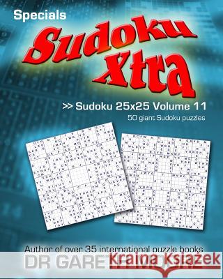 Sudoku 25x25 Volume 11: Sudoku Xtra Specials Dr Gareth Moore 9781495414800 Createspace - książka