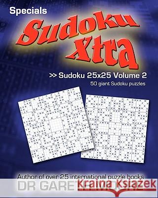 Sudoku 25x25 Volume 2: Sudoku Xtra Specials Dr Gareth Moore 9781453837191 Createspace - książka