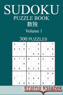 Sudoku 300 Easy Puzzle Book: Volume 1 Zack Abrahamson 9781539893257 Createspace Independent Publishing Platform - książka