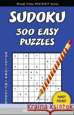 Sudoku 300 Easy Puzzles. Solutions Included: A Break Time Pocket Series Book Benny Buckley 9781537411781 Createspace Independent Publishing Platform - książka